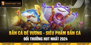 Bắn cá đế vương