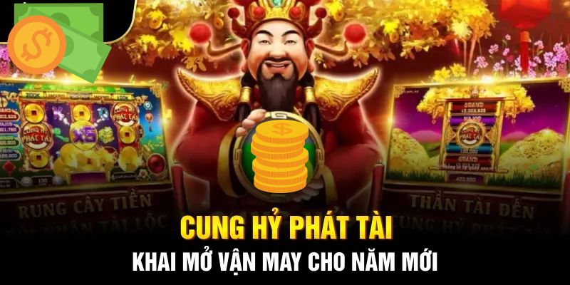 Cách tham gia tựa game Cung Hỉ Phát Tài